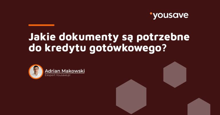 Jakie dokumenty są potrzebne do kredytu gotówkowego?
